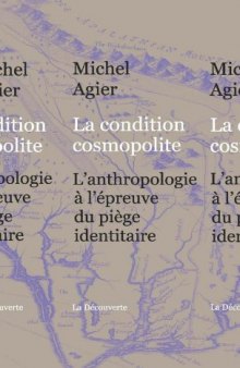 La condition cosmopolite. L’anthropologie à l’épreuve du piège identitaire