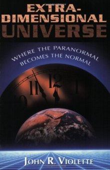The Extra-Dimensional Universe: Where the Paranormal Becomes the Normal