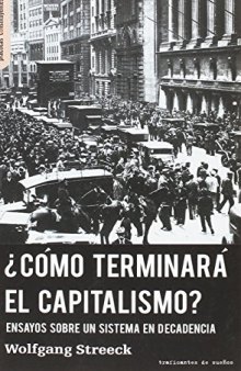 ¿Cómo terminará el capitalismo? : ensayos sobre un sistema en decadencia