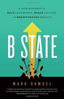 B State: A New Roadmap for Bold Leadership, Brave Culture, and Breakthrough Results