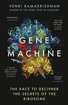 Gene Machine: The Race to Decipher the Secrets of the Ribosome