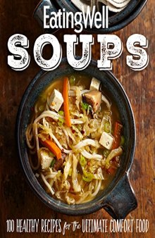 EatingWell Soups 100 Healthy Recipes for the Ultimate Comfort Food