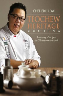 Teochew Heritage Cooking A Treasury of Recipes for Chinese Comfort Food