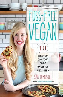 Fuss-Free Vegan 101 Everyday Comfort Food Favorites, Veganized