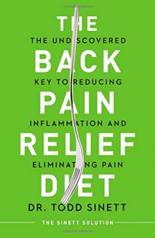 The Back Pain Relief Diet The Undiscovered Key to Reducing Inflammation and Eliminating Pain