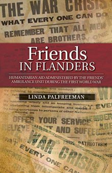 Friends in Flanders: Humanitarian Aid Administered by the Friends’ Ambulance Unit during the First World War