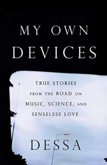 My Own Devices: Essays From the Road on Music, Science, and Senseless Love