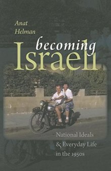 Becoming Israeli: National Ideals and Everyday Life in the 1950s