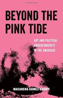 Beyond the Pink Tide: Art and Political Undercurrents in the Americas