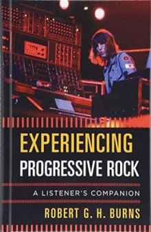 Experiencing Progressive Rock: A Listener’s Companion