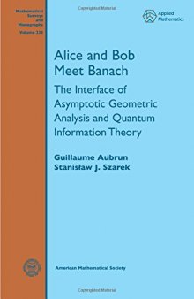 Alice and Bob Meet Banach. The Interface of Asymptotic Geometric Analysis and Quantum Information Theory