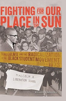 Fighting for Our Place in the Sun: Malcolm X and the Radicalization of the Black Student Movement 1960–1973