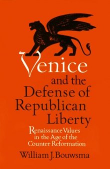 Venice and the Defense of the Republican Liberty: Renaissance Values in the Age of the Counter Reformation