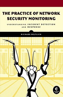 The Practice of Network Security Monitoring. Understanding Incident Detection and Response