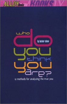 Who Do You Think You Are?: 12 Methods For Analyzing the Real You