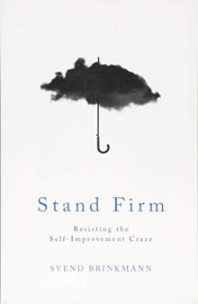 Stand Firm: Resisting the Self-Improvement Craze