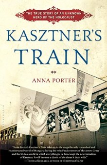 Kasztner’s Train: The True Story of an Unknown Hero of the Holocaust