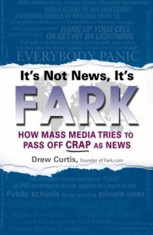 It’s Not News, It’s Fark: How Mass Media Tries to Pass Off Crap As News