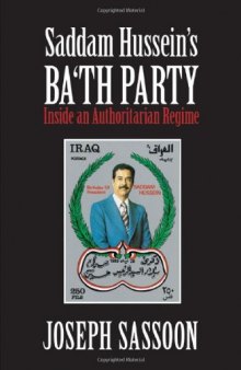 Saddam Hussein’s Ba’th Party: Inside an Authoritarian Regime