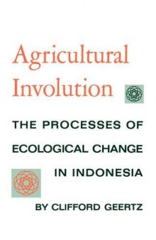 Agricultural involution. The process of ecological change in Indonesia
