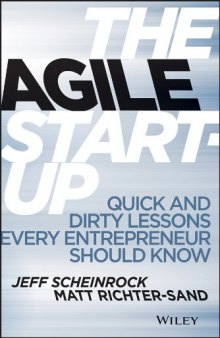 The Agile Startup: Quick and Dirty Lessons Every Entrepreneur Should Know