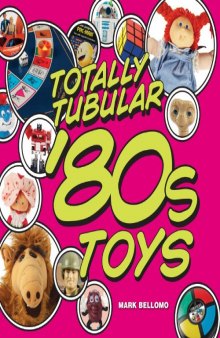 Totally Tubular Toys of the ’80s