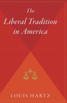 The Liberal Tradition in America: The Classic on the Causes and Effects of Liberal Thought in the U.S.