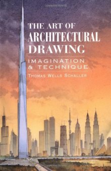 The Art Of Architectural Drawing Imagination And Technique