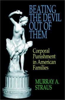 Beating the devil out of them - Corporal punishment in American families