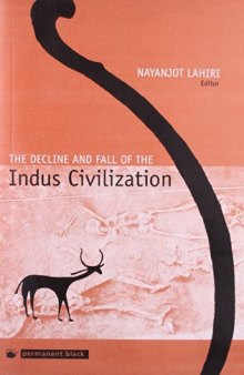 The Decline and Fall of the Indus Civilisation