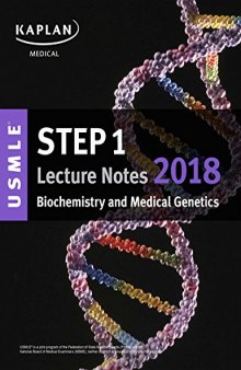USMLE Step 1 Lecture Notes (Kaplan) 2018: Biochemistry and Medical Genetics