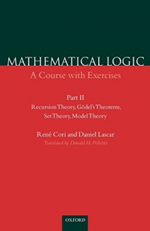 Mathematical Logic: A Course with Exercises Part II: Recursion Theory, Godel’s Theorems, Set Theory, Model Theory