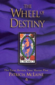 The Wheel of Destiny: The Tarot Reveals Your Master Plan