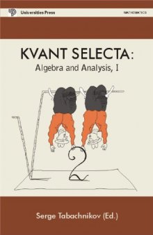 Kvant Selecta: Algebra and Analysis: Volume 1