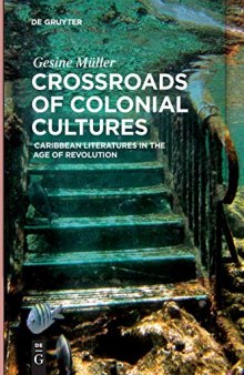 Crossroads of Colonial Cultures: Caribbean Literatures in the Age of Revolution