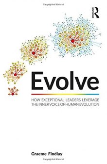 Evolve: How Exceptional Leaders Leverage the Inner Voice of Human Evolution