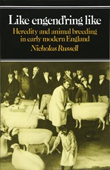 Like Engend’ring Like: Heredity and Animal Breeding in Early Modern England