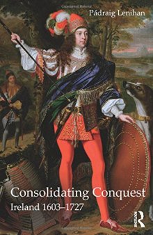 Consolidating Conquest: Ireland 1603-1727