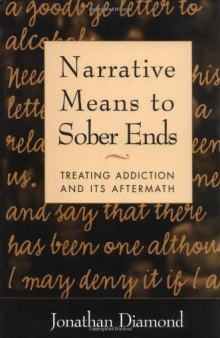Narrative Means to Sober Ends: Treating Addiction and Its Aftermath