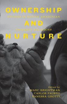 Ownership and Nurture: Studies in Native Amazonian Property Relations