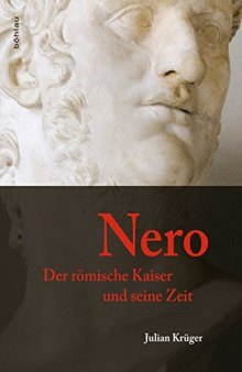 Nero. Der römische Kaiser und seine Zeit