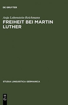 Freiheit bei Martin Luther. Lexikographische Textanalyse als Methode historischer Semantik