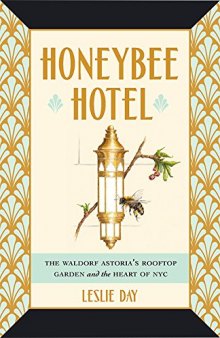 Honeybee Hotel: The Waldorf Astoria’s Rooftop Garden and the Heart of NYC