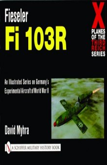 Fieseler Fi-103R : X-Planes of the Third Reich Series