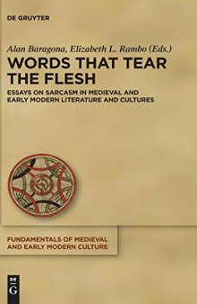 Words That Tear the Flesh: Essays on Sarcasm in Medieval and Early Modern Literature and Cultures