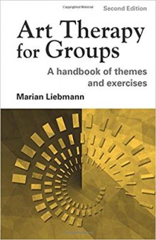 Art Therapy for Groups: A Handbook of Themes and Exercises