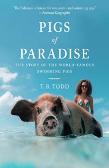 Pigs of Paradise: The Story of the World-Famous Swimming Pigs
