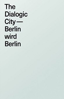 The dialogic city: Berlin wird Berlin