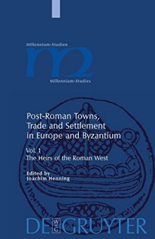 Post-Roman Towns, Trade and Settlement in Europe and Byzantium, vol. 1: Heirs of the Roman West