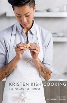 Kristen Kish Cooking: Recipes and Techniques